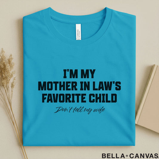 Funny T-Shirt - I'm My Mother-in-Law's Favorite Child | Humorous Gift