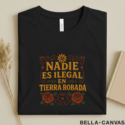 Nadie es ilegal en tierra Robada – Political T Shirt