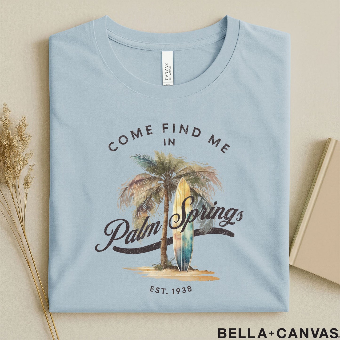 Come Find Me in Palm Springs T-Shirt – Unisex Comfort & Tailored Fit