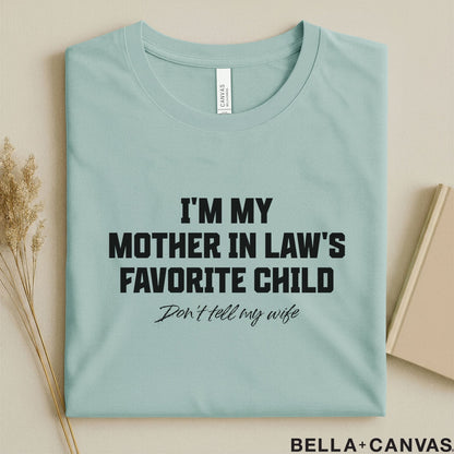 Funny T-Shirt - I'm My Mother-in-Law's Favorite Child | Humorous Gift